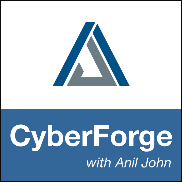CyberForge with Anil John
