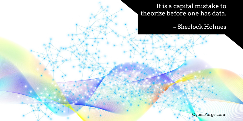 It is a capital mistake to theorize before one has data - Sherlock Holmes